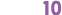 10