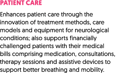Patient Care Enhances patient care through the innovation of treatment methods, care models and equipment for neurolo...