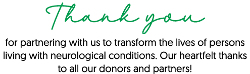 Thank you for partnering with us to transform the lives of persons living with neurological conditions. Our heartfelt...