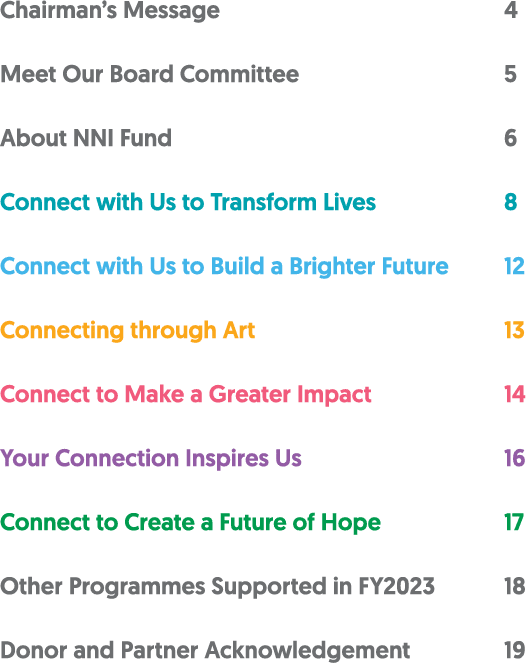 Chairman’s Message 4 Meet Our Board Committee 5 About NNI Fund 6 Connect with Us to Transform Lives 8 Connect with Us...